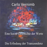 Carlo Vernimb - Eine kurze Geschichte der Werte - und Die Erfindung der Transzendenz.