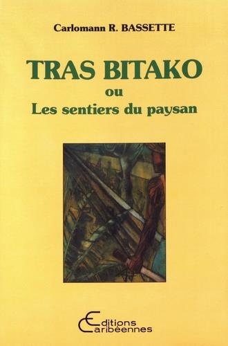Carlomann Bassette - Tras Bitako ou Les sentiers du paysan.