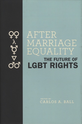 Carlos-A Ball - After Marriage Equality - The Future of LGBT Rights.