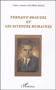 Carlos-Antonio Aguirre Rojas - Fernand Braudel et les sciences humaines.