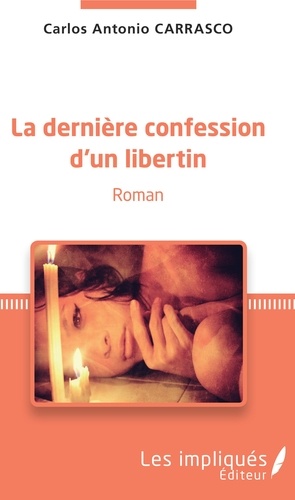 La dernière confession d'un libertin. Roman