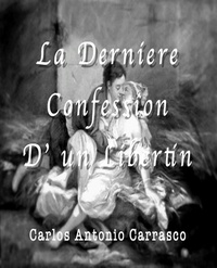  Carlos Antonio Carrasco - La Derniére Confession D’ un Libertin.