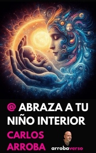  Carlos Arroba (arrobaverso) - @ Abraza A Tu Niño Interior - arrobaverso - español, #1.