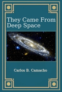  Carlos B. Camacho - They Came From Deep Space.