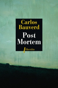 Carlos Bauverd - Post Mortem - Lettre à un père fasciste.