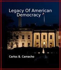  Carlos Benito Camacho - Legacy of American Democracy.