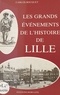 Carlos Bocquet - Les grands événements de l'histoire de Lille.