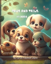  Carlos Cabezas López - Paws And Tails: #1 Dogs - Paws And Tails, #1.
