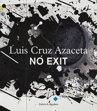 Carlos Cruz Azaceta - No exit.