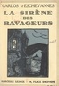 Carlos d'Eschevannes et Gaston Auger-Stève - La sirène des ravageurs.
