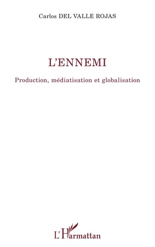 L'ennemi. Production, médiatisation et globalisation