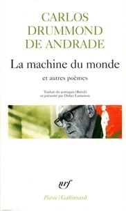 Carlos Drummond de Andrade - La machine du monde - Et autres poèmes.
