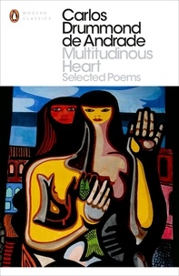 Carlos Drummond de Andrade - Multitudinous Heart - Selected Poems.