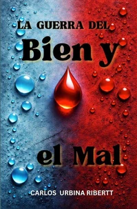La Guerra del Bien y el Mal: Un Análisis Filosófico y Creacionista de la Guerra Espiritual