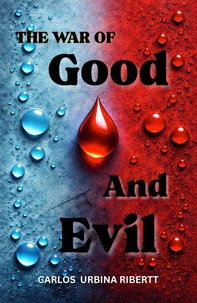 The War Of Good And Evil: A Philosophical And Creationist Analysis Of Spiritual Warfare