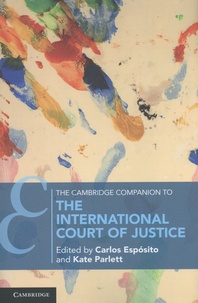 Carlos Espósito et Kate Parlett - The Cambridge Companion to the International Court of Justice.