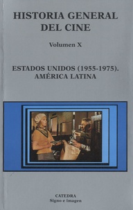 Carlos F. Heredero et Casimiro Torreiro - Historia general del cine - Volumen X : Estados unidos (1955-1975) America Latina.