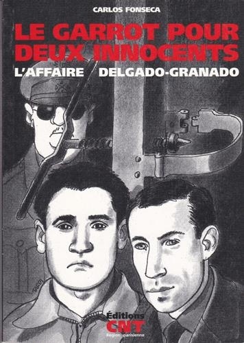 Carlos Fonseca - Le garrot pour deux innocents - L'affaire Delgado-Granado.