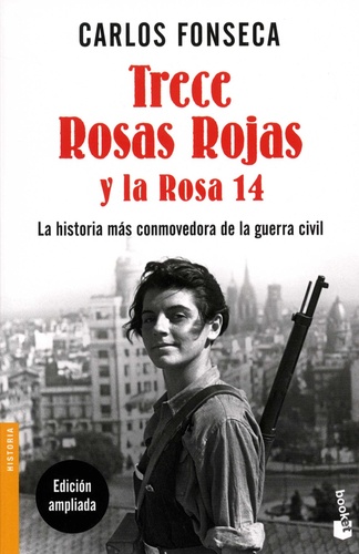 Carlos Fonseca - Trece Rosas Rojas y la Rosa catorce - La historia mas conmovedora de la guerra civil.