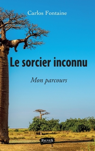 Carlos Fontaine - Le sorcier inconnu - Mon parcours.