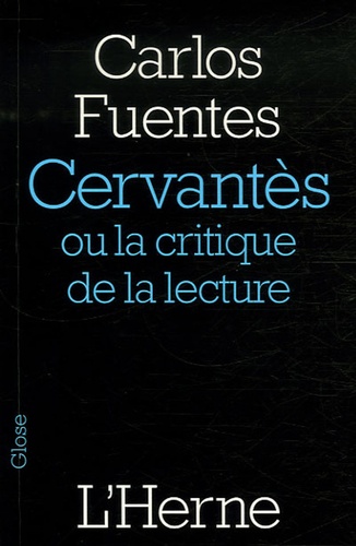 Carlos Fuentes - Cervantès - Ou la critique de la lecture.