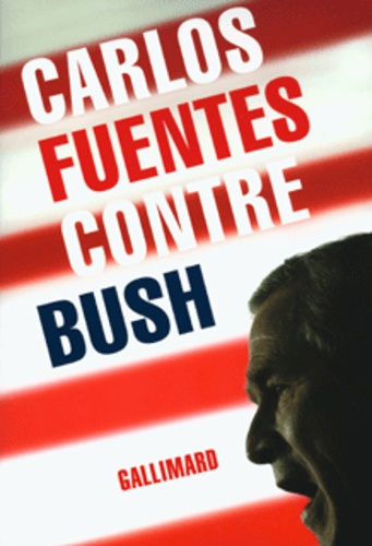 Carlos Fuentes - Contre Bush.