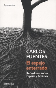 Carlos Fuentes - El espejo enterrado - Reflexiones sobre Espana y América.