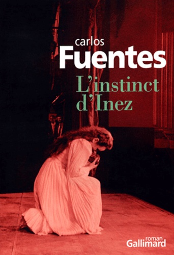 Carlos Fuentes - L'instinct d'Inez.