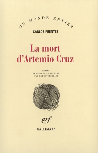 Carlos Fuentes - La mort d'Artemio Cruz.