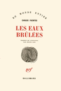 Carlos Fuentes - Les Eaux brûlées - Quatuor narratif.
