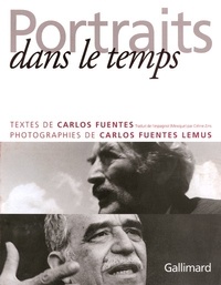 Carlos Fuentes - Portraits dans le temps.