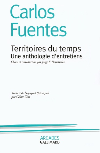 Carlos Fuentes - Territoires du temps - Une anthologie d'entretiens.