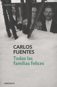 Carlos Fuentes - Todas las familias felices.