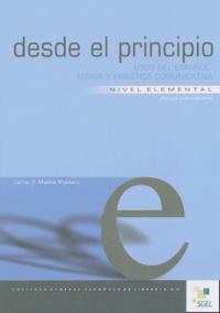 Carlos-G Medina Montero - Desde el principio - Usos del epanol teoria y practica comunicativa, Nivel elemental.