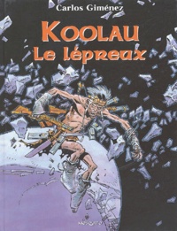 Carlos Giménez - Koolau le lépreux.