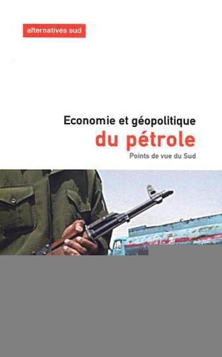 Carlos-Guillermo Alvarez et Ivan Ivekovic - Alternatives Sud Volume 10 N° 2/2003 : Economie et géopolitique du pétrole.
