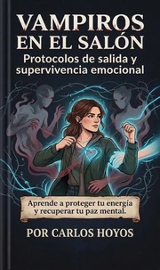VAMPIROS EN EL SALÓN Protocolos de salida y supervivencia emocional