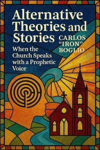 Alternative Theories and Stories; When the Church speaks with a Prophetic Voice