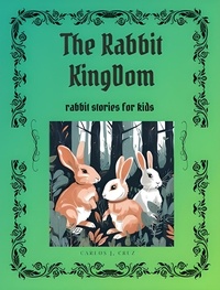  Carlos J, Cruz - The Rabbits Kingdom: Rabbits stories for kids.