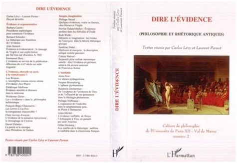 Carlos Lévy et Laurent Pernot - Dire l'évidence - Philosophie et rhétorique antiques.