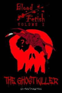 Blood Fetish: The Ghost Killer