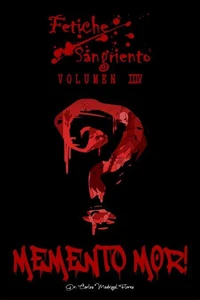 Fetiche Sangriento: Memento Mor!