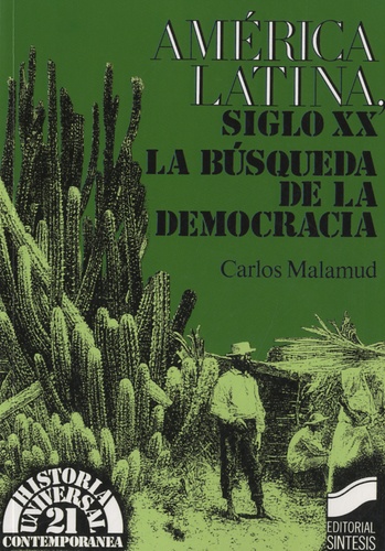Carlos Malamud - America Latina, siglo XX : La busqueda de la democracia.