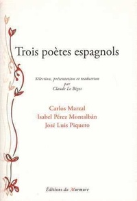 Carlos Marzal et Isabel Pérez Montalbin - Trois poètes espagnols.