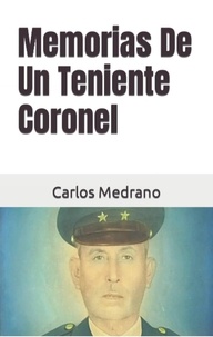  Carlos Medrano - Memorias De Un Teniente Coronel.