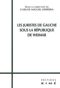 Carlos Miguel Herrera - Les Juristes De Gauche Sous La Republique De Weimar.