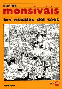Carlos Monsivais - Los rituales del caos.