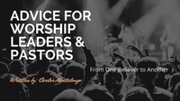  Carlos Montelongo - Advice for Worship Leaders &amp; Pastors.