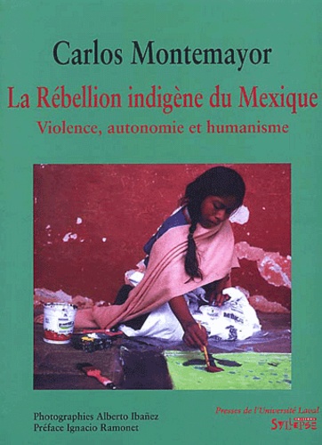 Carlos Montemayor - La rébellion indigène du Mexique. - Violence, autonomie et humanisme.