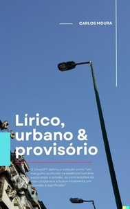  CARLOS MOURA - Lírico, urbano &amp; provisório.